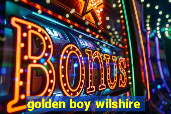 golden boy wilshire